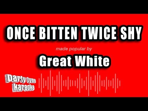 Great White - Once Bitten Twice Shy