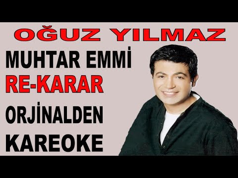 OĞUZ YILMAZ MUHTAR EMMİ RE-KARAR