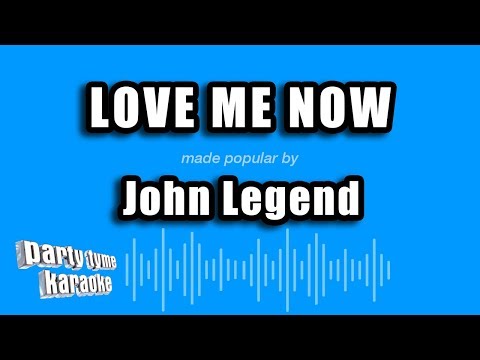John Legend - Love Me Now