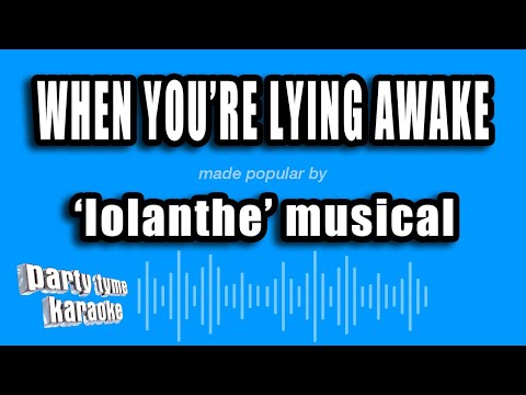 Iolanthe Musical - When You're Lying Awake