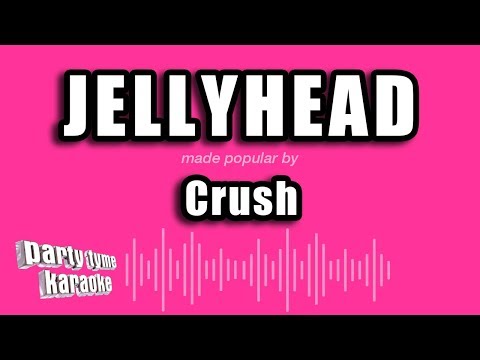 Crush - Jellyhead