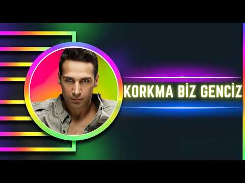 Doğuş - Korkma Biz Genciz
