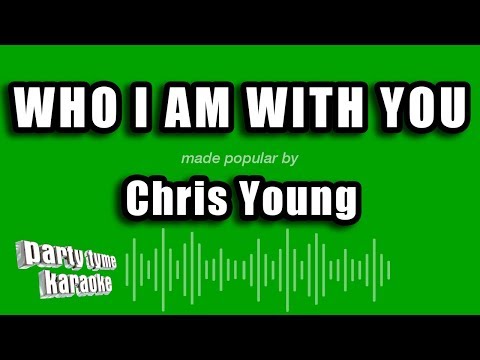 Chris Young - Who I Am With You