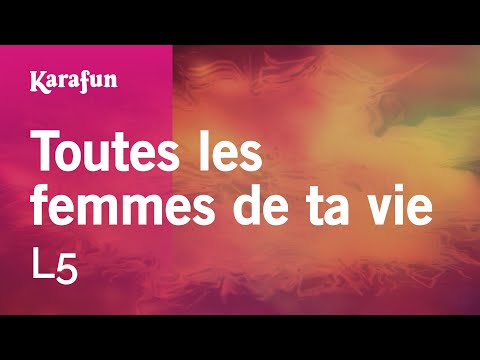 L5 - Toutes les femmes de ta vie