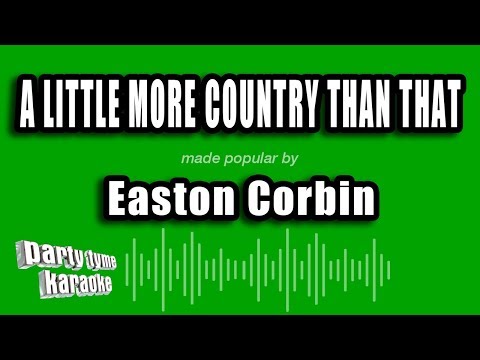 Easton Corbin - A Little More Country Than That