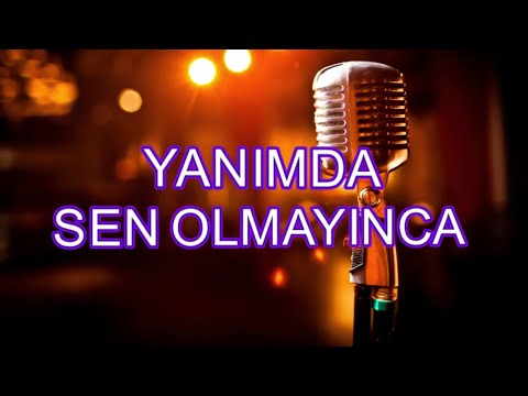 yanımda sen olmayınca