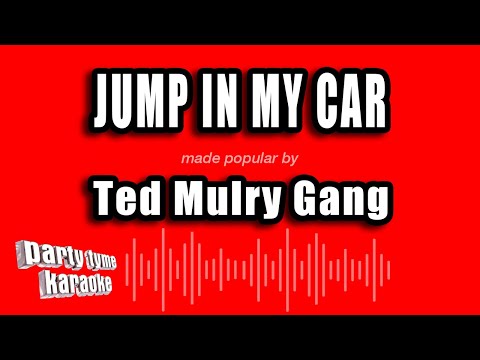 Ted Mulry Gang - Jump In My Car
