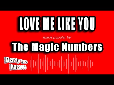 The Magic Numbers - Love Me Like You