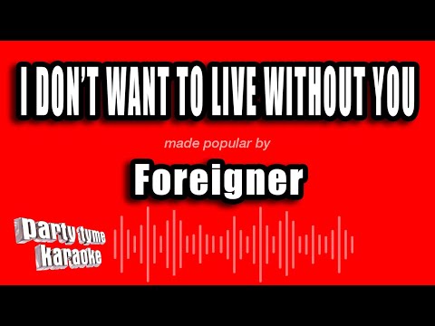 Foreigner - I Don't Want To Live Without You