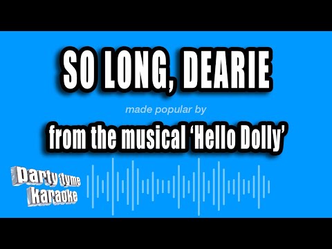 Hello Dolly - So Long, Dearie