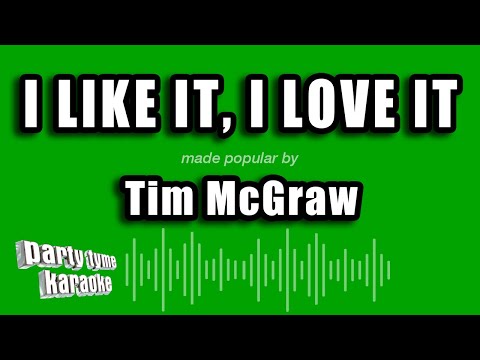 Tim McGraw - I Like It, I Love It