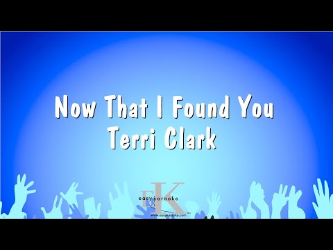 Terri Clark - Now That I Found You