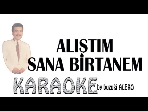 Alıştım Sana Birtanem