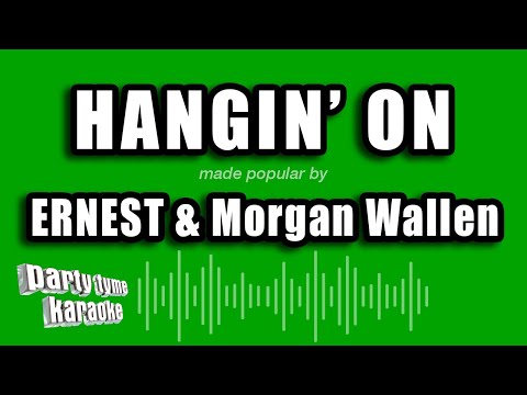 ERNEST & Morgan Wallen - Hangin' On