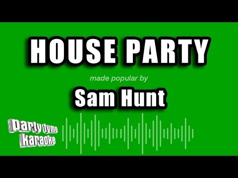 Sam Hunt - House Party