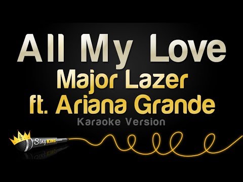 Major Lazer feat. Ariana Grande - All My Love