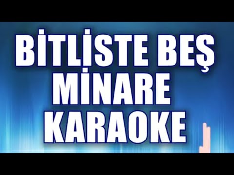 BİTLİSTE BEŞ MİNARE KARAOKE ton: Mi