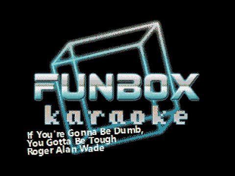 Roger Alan Wade - If You're Gonna Be Dumb, You Gotta Be Tough