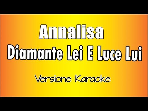 Annalisa - Diamante Lei e Luce Lui