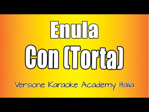 Enula - CON(TORTA) -Versione Karaoke Academy Italia