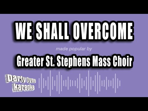 Greater St. Stephens Mass Choir - We Shall Overcome