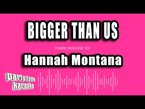 Hannah Montana - Bigger Than Us