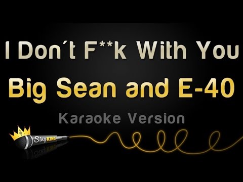 Big Sean and E-40 - I Don't F**k With You