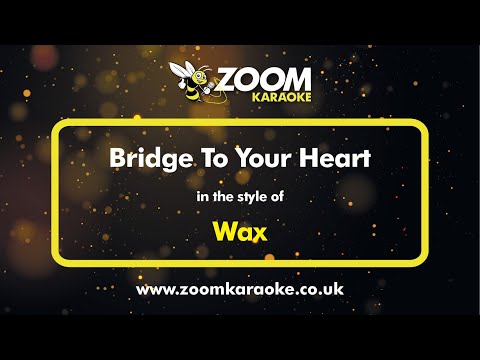 Wax - Bridge To Your Heart