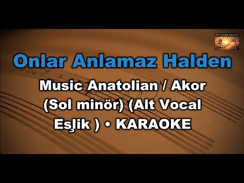 Onlar Anlamaz Halden - Music Anatolian (Alt Vocal Eşlik)- (Akor/Gm/Sol minör)