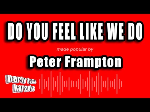 Peter Frampton - Do You Feel Like We Do