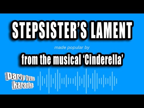 Cinderella - Stepsister's Lament