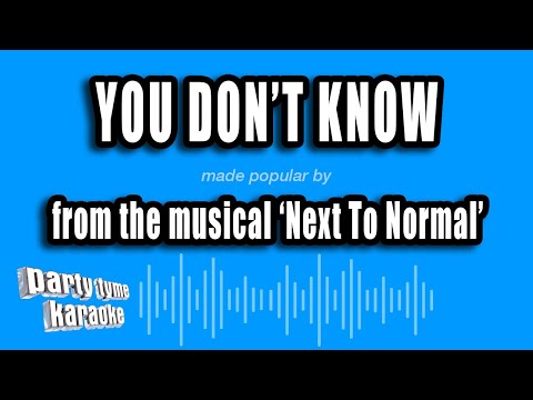 Next To Normal - You Don't Know