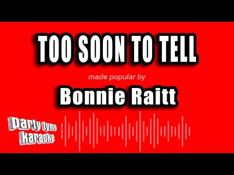 Bonnie Raitt - Too Soon To Tell