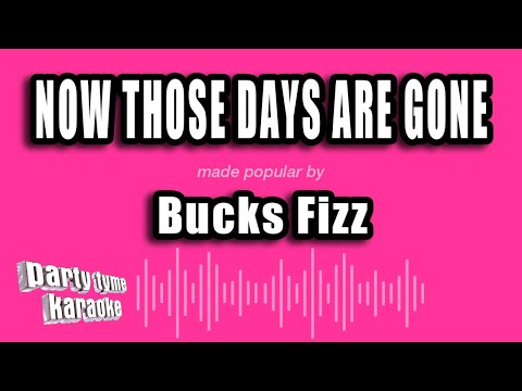 Bucks Fizz - Now Those Days Are Gone