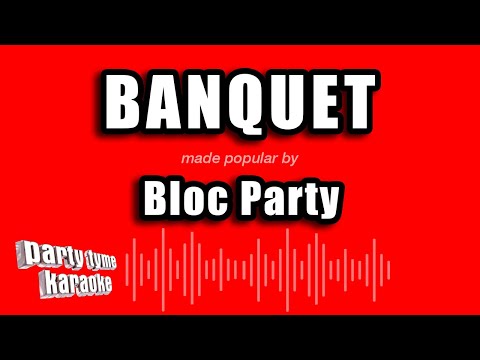 Bloc Party - Banquet