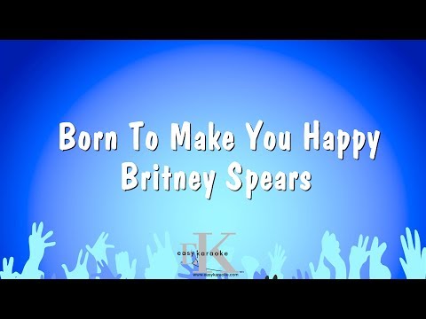 Britney Spears - Born To Make You Happy