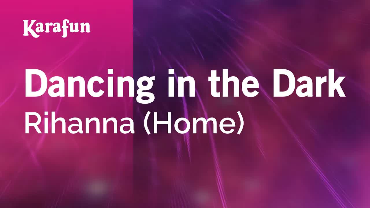 Rihanna (Home) - Dancing in the Dark
