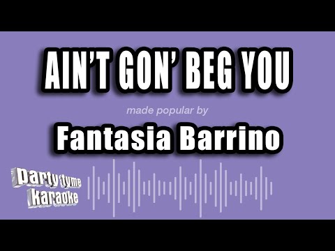 Fantasia Barrino - Ain't Gon' Beg You