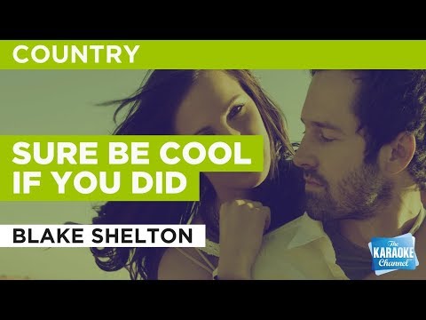 Blake Shelton - Sure Be Cool If You Did