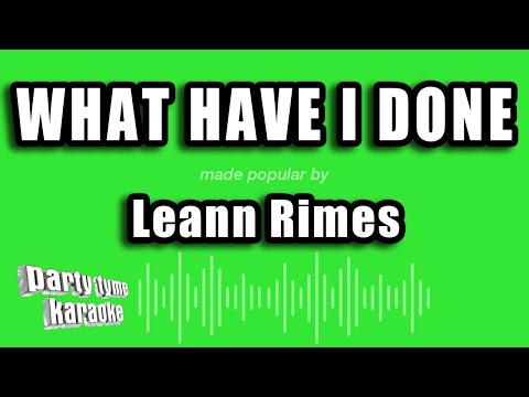 Leann Rimes - What Have I Done