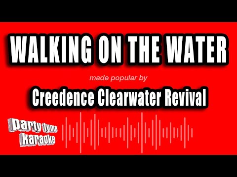 Creedence Clearwater Revival - Walking On The Water