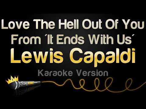 Lewis Capaldi - Love The Hell Out Of You | From 'It Ends With Us'