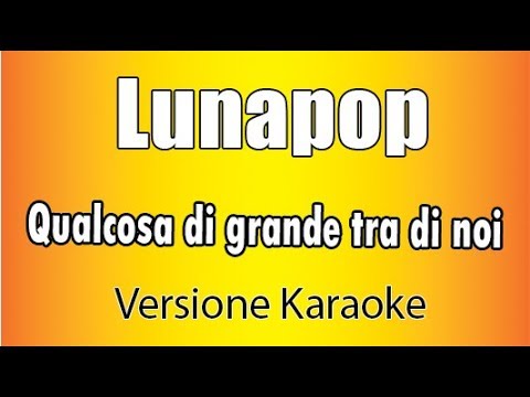 Lunapop - Qualcosa di grande