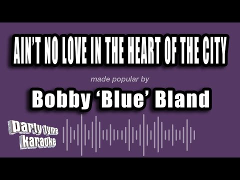 Bobby 'Blue' Bland - Ain't No Love in the Heart of the City