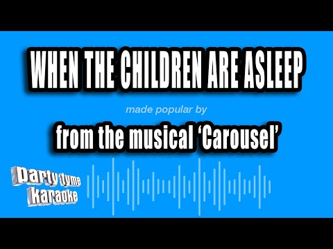 Carousel - When The Children Are Asleep
