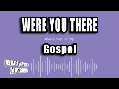 Gospel - Were You There