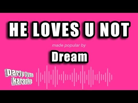 Dream - He Loves U Not