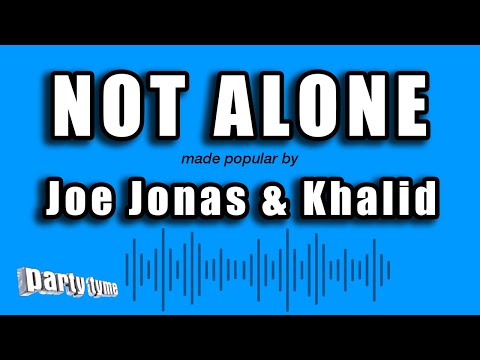 Joe Jonas & Khalid - Not Alone