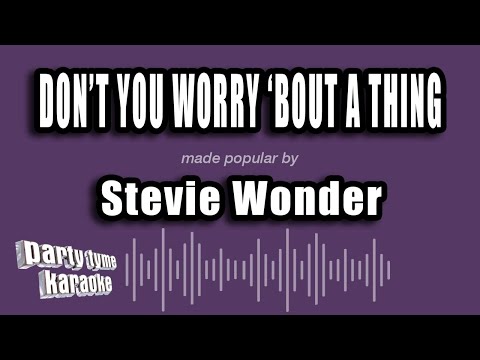 Stevie Wonder - Don't You Worry 'Bout A Thing