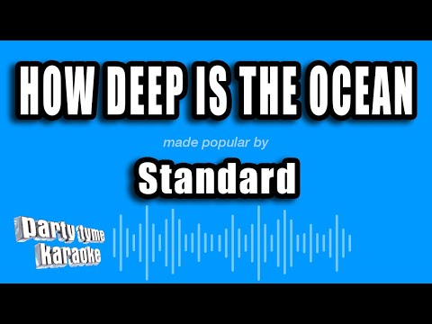 Standard - How Deep Is The Ocean
